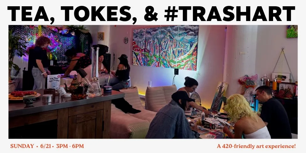 Tea, Tokes, & #trashART 6